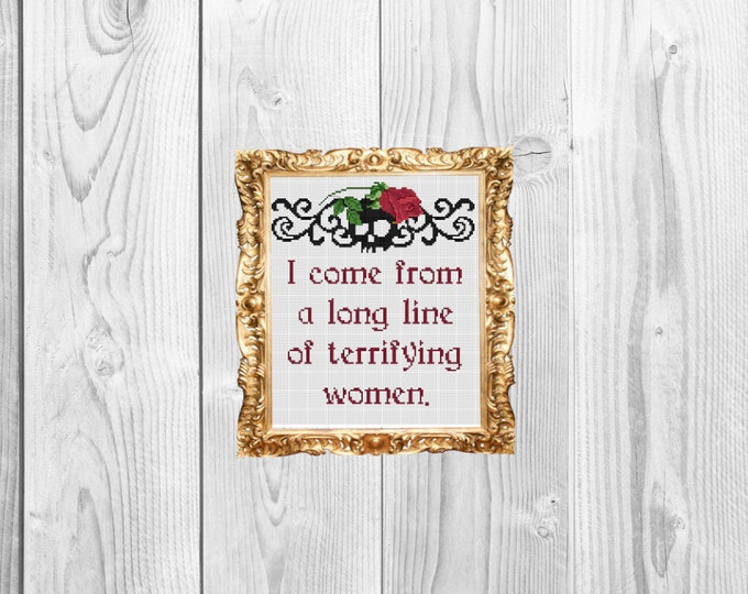 I Come From A Long Line Of Terrifying Women I Come From a Long Line of Terrifying Women Dark Macabre Subversive