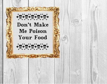 Don&#39;t Make Me Poison Your Food- Cross Stitch Pattern - Instant Download