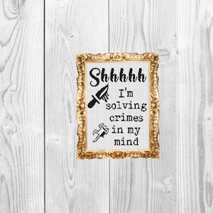 Shhh I&#39;m solving crimes in my mind - Funny Subversive Cross Stitch Pattern - Instant Download