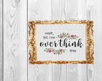 Wait, let me overthink this - Cross Stitch Pattern - Instant Download