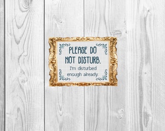 Do not disturb. I'm Disturbed enough already  - Funny Snarky Subversive Modern Cross Stitch Pattern - Instant Download