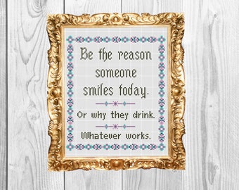 Wees de reden dat iemand vandaag lacht... of waarom hij of zij drinkt - Modern Snarky Cross Stitch Pattern - Direct downloaden