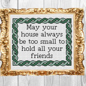 May your house always be too small to hold all your friends  - Irish blessing Cross Stitch Pattern - Instant Download