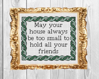 May your house always be too small to hold all your friends  - Irish blessing Cross Stitch Pattern - Instant Download