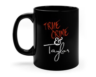 True Crime and Taylor "We go together like" Mug Taylor Swiftie Merch Best Friend Girlfriend Boyfriend Partner Gift Black Mug