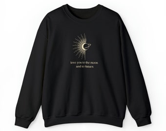 To the Moon and To Saturn Crewneck Sweatshirt Taylor Swiftie Merch
