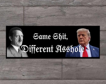 Same Shit Different Asshole Trump Die Cut Sticker
