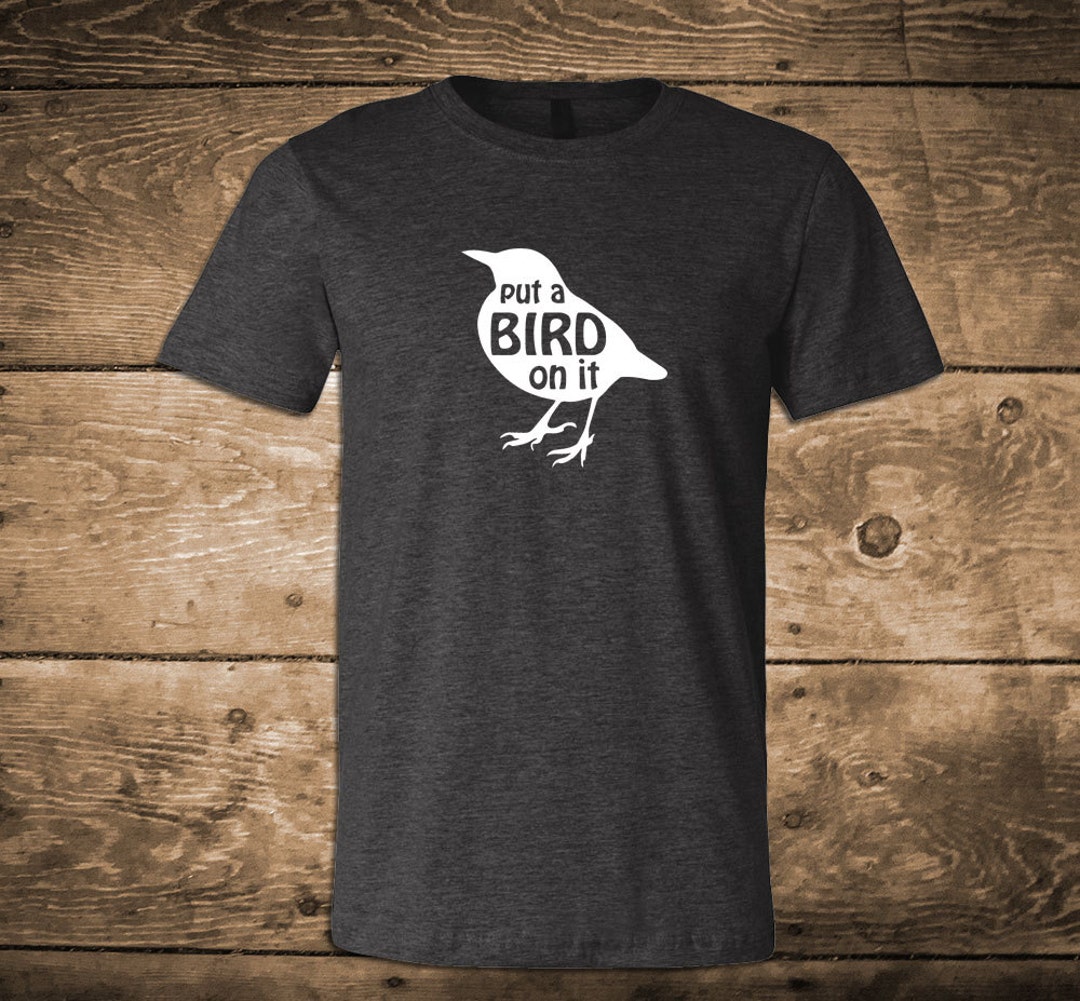 Put A Bird on It T-shirt Tee Tshirt Unisex Portlandia Gray - Etsy