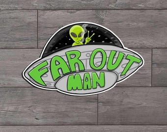 Far Out Man UFO Stoner Alien Die Cut Sticker