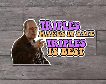 Triples Makes It Safe Triples Is Best Die Cut Sticker ITYSL