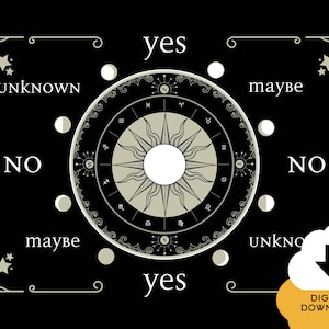May include: A black and white printable divination chart with a sun and moon design. The chart has the words "yes", "no", "maybe", and "unknown" around the edge.