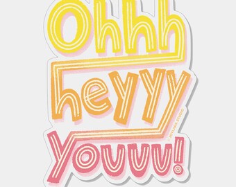 Oh Hey You Clear Sticker PVC-Free