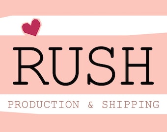 Rush Production and/or Shipping