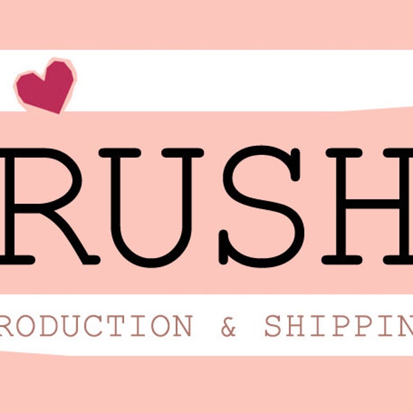 Rush Production and/or Shipping