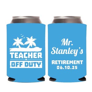 Teacher Retirement Party Can Coolers, Custom Teacher Off Duty Can Cooler Favors, Customized Teacher Retirement Party Can Cooler Favors (619)