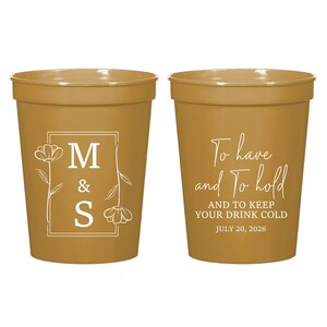To Have And To Hold And To Keep Your Drink Cold Plastic Cup Wedding Favor, Customized Stadium Cups for Wedding, Customized Plastic Cup (613)