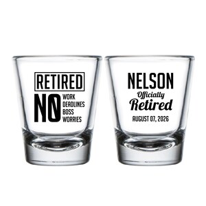 Retired Custom Shot Glasses, No Work No Deadlines No Boss No Worries Custom Shot Glass, Personalized Retirement Party Shot Glass Favor (616)