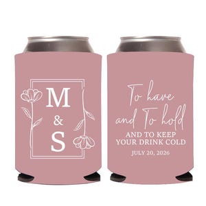 To Have And To Hold And To Keep Your Drink Cold Can Cooler Wedding Favors, Customized Can Coolers for Wedding, Personalized Can Cooler (613)