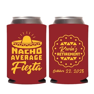 Nacho Average Fiesta Retirement Party Can Cooler Favor, Personalized Beer Huggers For Retirement Parties, Custom Retirement Can Cooler (618)