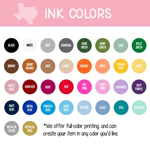 a collection of 24 different ink color swatches, each with a unique color and description. The colors include black, white, grey, charcoal, army green, sage, burnt orange, cafe, camel, orange, coral, yellow gold, honey, brown, burnt orange, dark red, ruby, red, hot pink, lavender, deep purple, mint, royal blue, process blue, light pink, teal, slate, teal, mint, metallic silver, and gold. The image also includes a note that offers full-color printing and the ability to create items in any color.