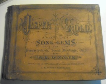 1877 JASPER and GOLD A Choice Collection of Song-Gems for Sunday Schools, Social Meetings, etc. by T.C. O'Kane - Hitchcock & Walden