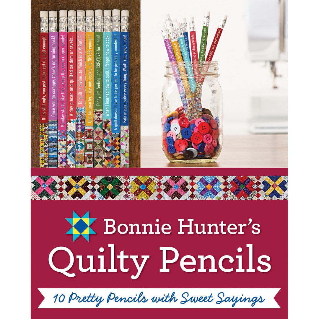 Quilt Sayings, Quilt Pencils, Bonnie K. Hunter, Quilty Pencils, Gift