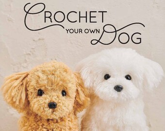 Puede incluir: Portada del libro Crochet Your Own Dog con dos perros amigurumi tejidos a crochet, uno blanco y otro marrón, sentados uno al lado del otro. El título del libro está en letras grandes y en negrita, y el nombre del autor está en la parte inferior.