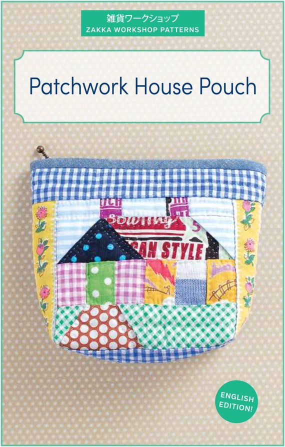 Zakka Workshop Patterns Patchwork House Pouch In English Edition Full Color Step By Step Instructions And Full Size Templates Included - 