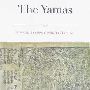 THE YAMAS Simple and Serious (by Jahne Hope-Williams).  Everything you need to know about these five essential YOGA rules for living.