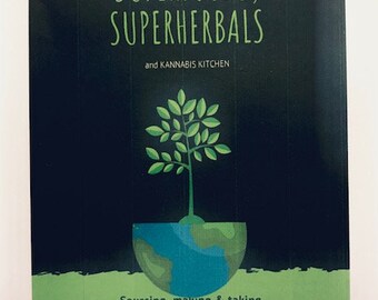 SUPERFOODS, SUPERHERBALS - "Kannabis Kitchen" Revised to include an extensive section on cookery, and making your own canna-butter.