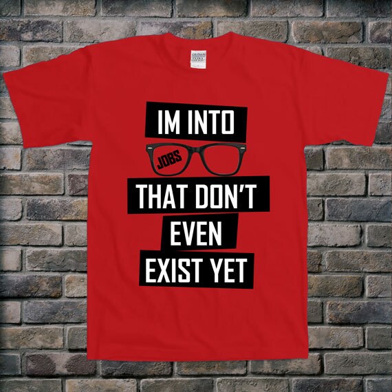 Items similar to I'm Into Jobs That Don't Even Exist Yet Funny Gift