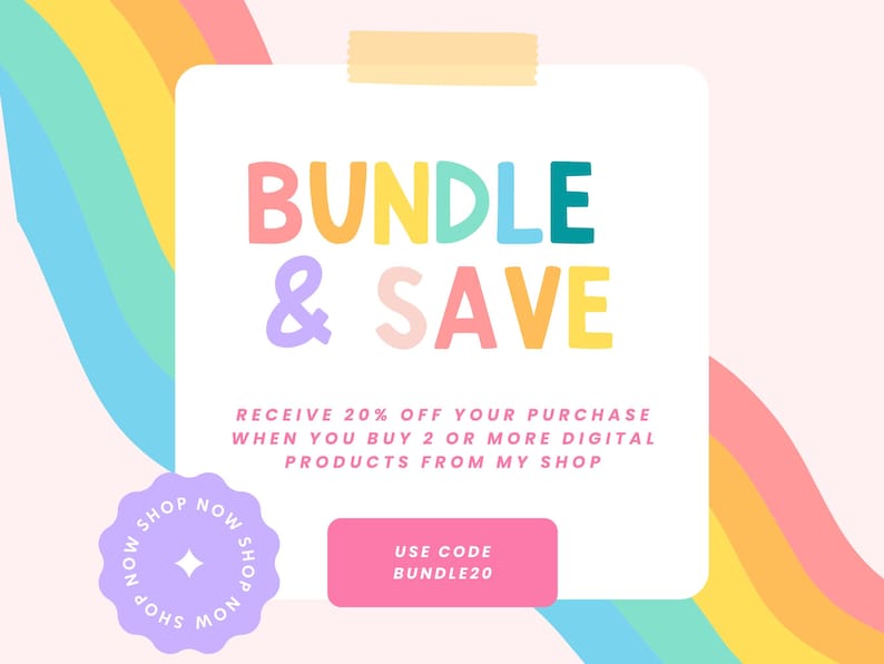 May include: A colorful graphic with the text "BUNDLE & SAVE" in rainbow colors. The text "RECEIVE 20% OFF YOUR PURCHASE WHEN YOU BUY 2 OR MORE DIGITAL PRODUCTS FROM MY SHOP" is below the main text. A purple circle with the text "NOW SHOP NOW" is on the left side of the image. A pink rectangle with the text "USE CODE BUNDLE20" is on the right side of the image.