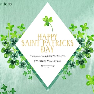 May include: Happy Saint Patricks Day greeting card with a green watercolor background and gold lettering. The card features shamrock illustrations around a white diamond shape with the text "Happy Saint Patricks Day" and "Watercolor Illustrations, Frames, Wreaths, Bouquet".
