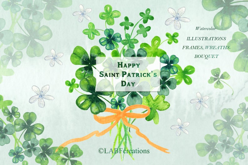 May include: Watercolor illustration of a bouquet of shamrocks tied with an orange ribbon. The bouquet is surrounded by white flowers and shamrocks. The text "Happy Saint Patrick's Day" is written on a white banner.