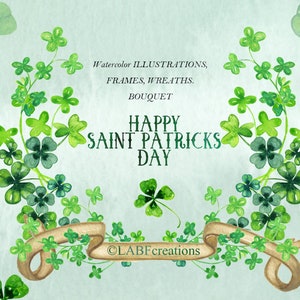 May include: Watercolor illustration of a shamrock wreath with a banner that reads "Happy Saint Patricks Day" and the text "OLABFcreations". Watercolor illustrations, frames, wreaths, bouquet.