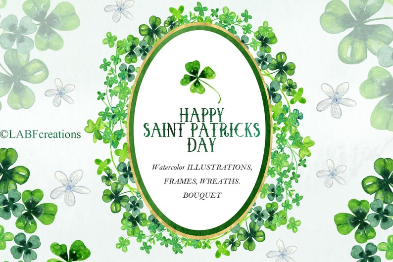 May include: Watercolor illustration of a shamrock wreath with a gold oval frame. The frame contains the text "Happy Saint Patricks Day" and "Watercolor illustrations, frames, wreaths, bouquet".
