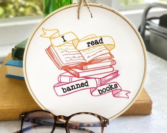 I Read Banned Books: Finished & Framed Embroidery Hoop Art for Bookworms. Literary Decor for Bookshelf. Book Lover Gift Idea. Bookish Merch.