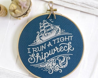 I Run a Tight Shipwreck Sign: Finished embroidery hoop art. Nautical decor for shelf. Boat gift for women. Coastal decor for beach house.