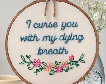 I Curse You With My Dying Breath: Finished Embroidery Hoop Art, Subversive Decor, Perfect for a Friend Who Loves Dark Humor