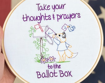 Take your Thoughts & Prayers to the Ballot Box: Framed And Finished Embroidery Hoop Art. Social Justice Decor. Policy Reform Activist Gift