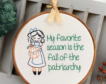 My Favorite season is the Fall of the Patriarchy: Embroidery Hoop Art, Finished Needlepoint Gift for Feminist, Feminism Decoration Stitched