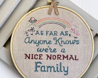 As Far As Anyone Knows We are a Nice Normal Family, Cross Stitch Completed, Funny Family Quote, Geek Gift for Quirky Unique Home Decor