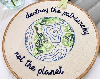 Détruisez le patriarcat, pas la planète : l'art du cerceau de broderie féministe. Cadeau écologique pour les femmes, les militantes du changement climatique ou les filles granola.
