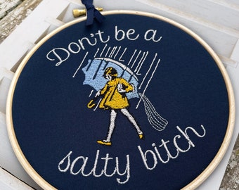 Don't Be a Salty Bitch Finished Embroidery Hoop Art, Funny Home Decor, Sarcastic Gift for Best Girl Friends, Cute Cross Stitch Completed