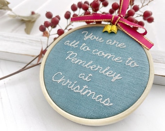 Jane Austen Christmas Ornament: You Are All to Come to Pemberley at Christmas. Pride & Prejudice Embroidered Hoop Art.