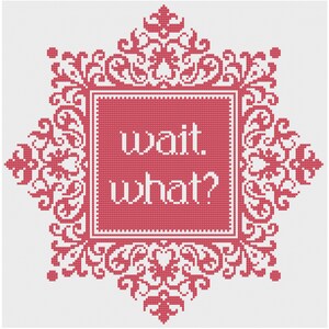Wait. What? - Counted Cross Stitch Pattern (X-Stitch PDF)