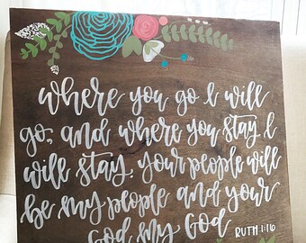 Ruth 1:16 Wood Sign | Rustic Floral Wedding Decor