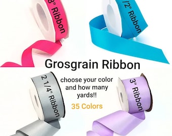 May include: Four spools of grosgrain ribbon in different colors and widths. The ribbon widths are 7/8 inch, 1 1/2 inches, 2 1/4 inches, and 3 inches. The text "Grosgrain Ribbon" is written in black letters on a white background. The text "choose your color and how many yards!!" is written in black letters on a white background. The text "35 Colors" is written in yellow letters on a white background.