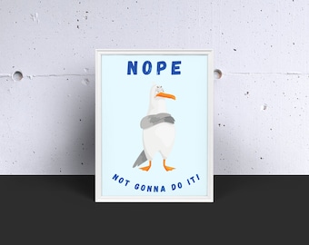 A3 Funny Seagull Poster - Nope Not Gonna Do It! Digital Download