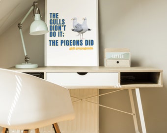 The Gulls Didn't Do It - The Pigeons Did. Gull Propaganda 16x20 digital download poster.